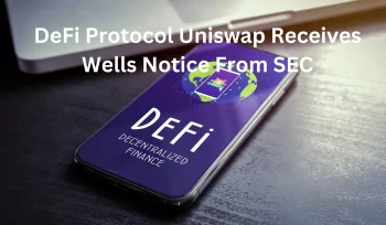 DeFi Protocol Uniswap Receives Wells Notice From SEC