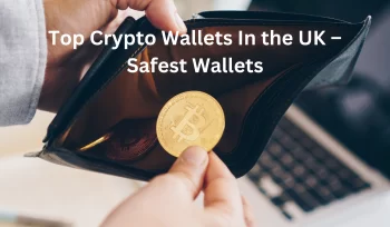 Top Crypto Wallets In the UK – Safest Wallets